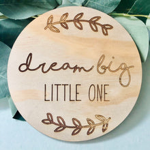 Load image into Gallery viewer, &#39;Dream Big Little One&#39; Wooden Disc - Timber Tinkers
