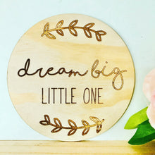 Load image into Gallery viewer, &#39;Dream Big Little One&#39; Wooden Disc - Timber Tinkers
